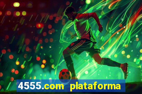 4555.com plataforma de jogos